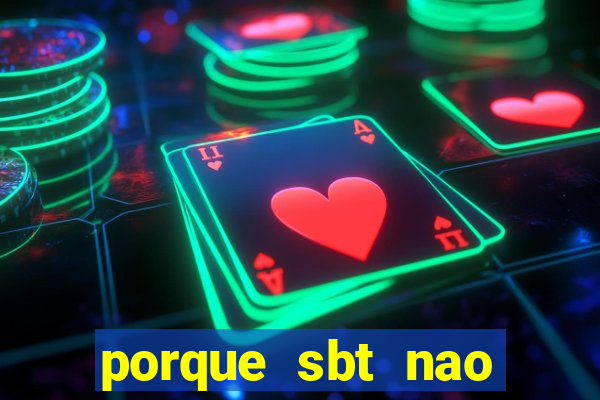 porque sbt nao pega na tv digital